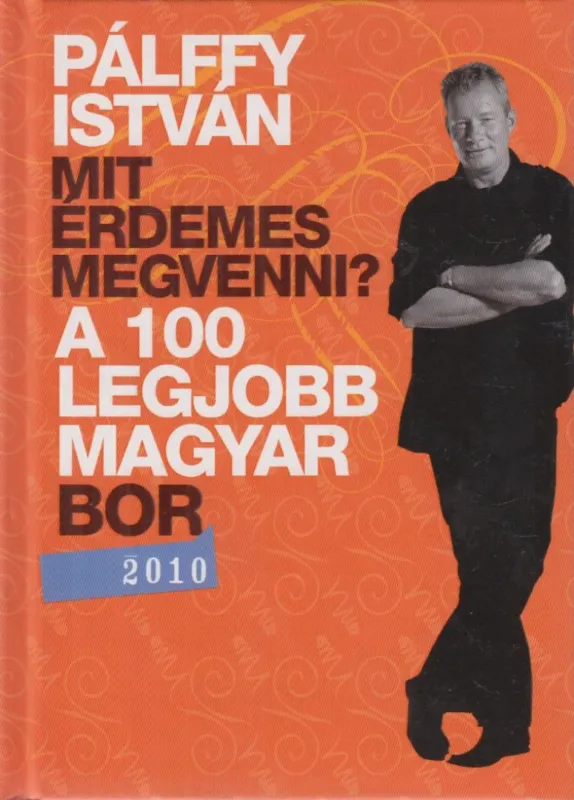 Ne maradj le A 100 legjobb magyar bor 2010