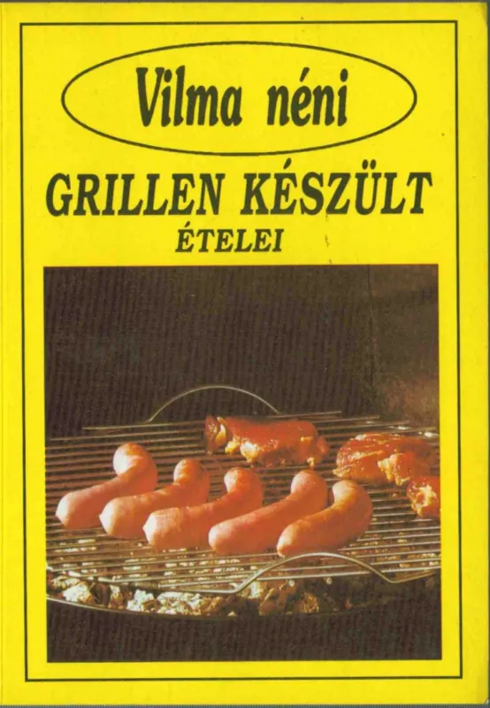 Vilma néni grillen készült ételei Alacsony ár