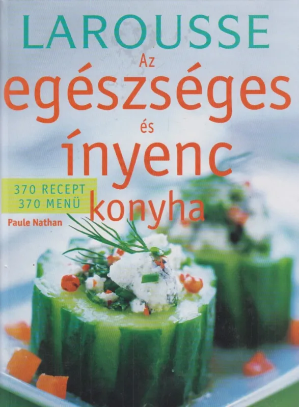 Az egészséges és ínyenc konyha - Larousse Csak ma