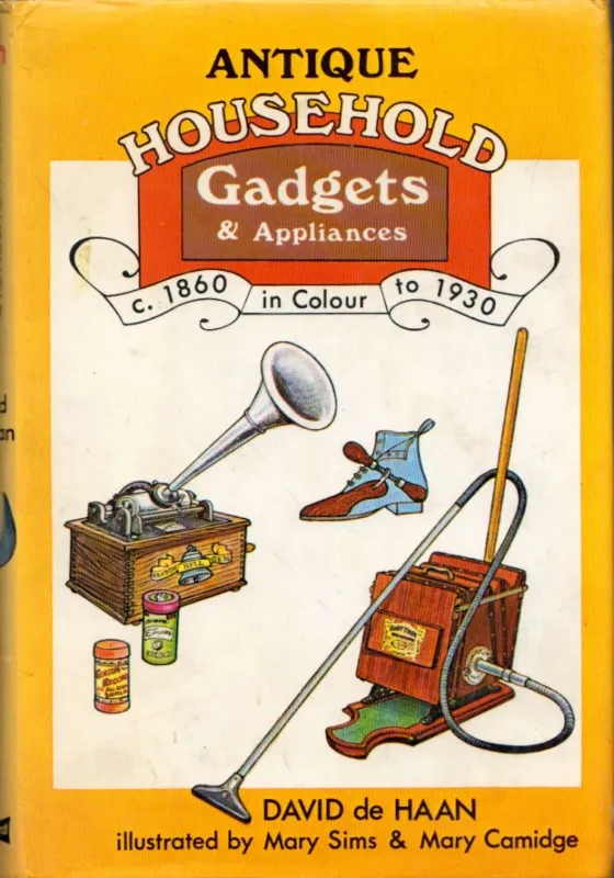 Antique Household Gadgets and Appliances c. 1860 to 1930 Azonnal elérhető