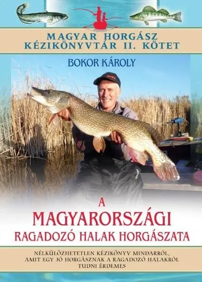 A magyarországi ragadozó halak horgászata /Magyar horgász kézikönyvtár II. kötet Akció