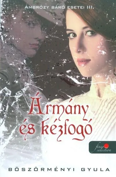 Legkelendőbb Ármány és kézfogó - Ambrózy báró esetei III.