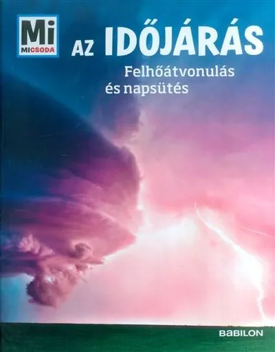 Az időjárás - Felhőátvonulás és napsütés /Mi Micsoda Árengedmény