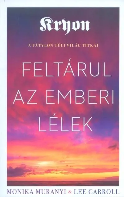 Kryon: Feltárul az emberi lélek - A fátylon túli világ titkai Vedd meg online