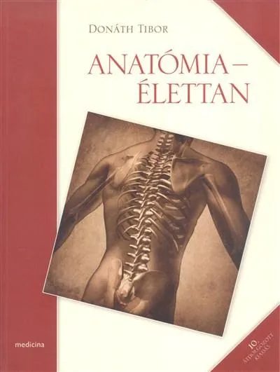Anatómia-élettan (Donáth) /10. átdolgozott kiadás Korlátozott ajánlat