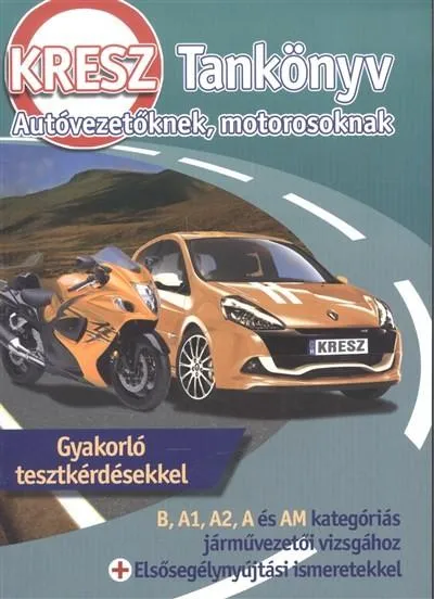 KRESZ tankönyv autóvezetőknek, motorosoknak /Gyakorló tesztkérdésekkel Exkluzív ajánlat