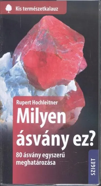 Olcsóbb Milyen ásvány ez? - 80 ásvány egyszerű meghatározása /Kis természetkalauz