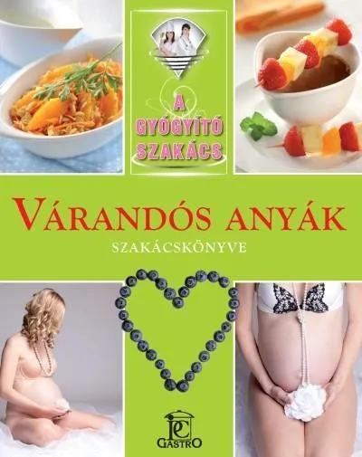 Várandós anyák szakácskönyve /A gyógyító szakács Utolsó esély