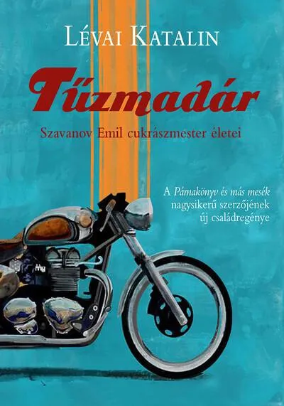 Tűzmadár - Szavanov Emil cukrászmester életei Biztonságos vásárlás