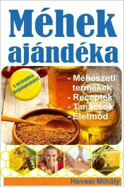 Ne maradj le Méhek ajándéka - Méhészeti termékek, Receptek, Tanácsok, Életmód