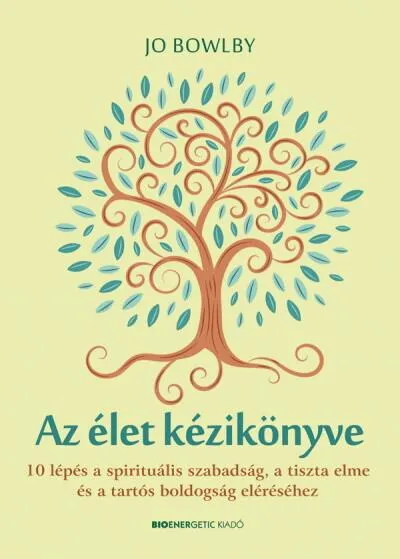 Az élet kézikönyve - 10 lépés a spirituális szabadság, a tiszta elme és a tartós boldogság eléréséhez Kiárusítás