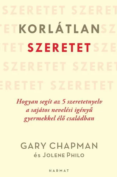 Korlátlan szeretet - Hogyan segít az 5 szeretetnyelv a sajátos nevelési igényű gyermekkel élő családban Szuper akció