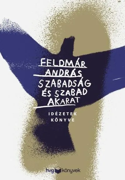 Szabadság és szabad akarat - Idézetek könyve Különleges ajánlat