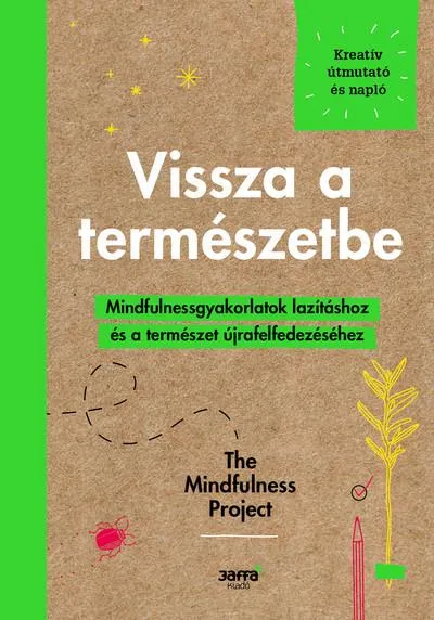 Vissza a természetbe - Mindfulnessgyakorlartok lazításhoz és a természet újrafelfedezéséhez Kedvezmény