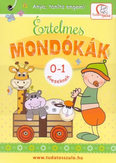 Értelmes mondókák 0-1 éveseknek - Anya, taníts engem! Alacsony ár