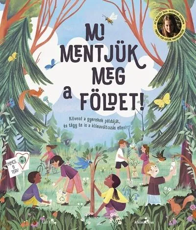 Mi mentjük meg a Földet! - Kövesd a gyerekek példáját és légy te is a klímaváltozás ellen! Szezonális akció