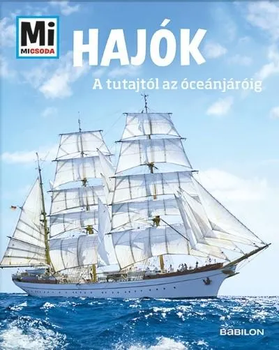Azonnali szállítás Hajók - A tutajtól az óceánjáróig /Mi Micsoda