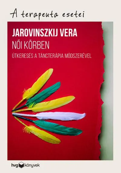 Alacsony ár Női körben - Útkeresés a táncterápia módszerével /A terapeuta esetei