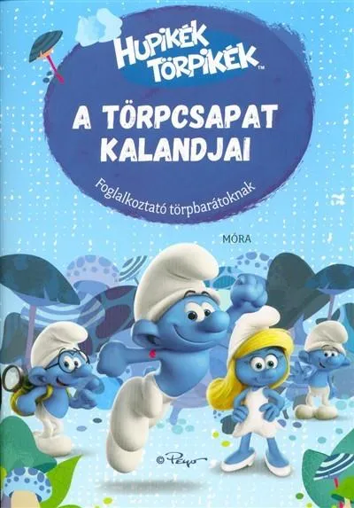 Vedd meg most Hupikék törpikék: a törpcsapat kalandjai /Foglalkoztató törpbarátoknak