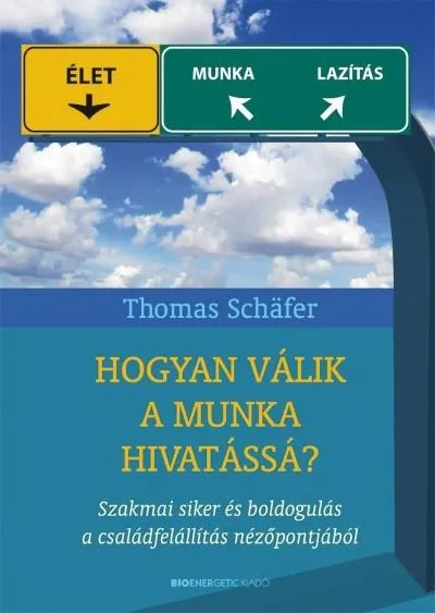 Hogyan válik a munka hivatássá? /Szakmai siker és boldogulás a családfelállítás nézőpontjából Akció