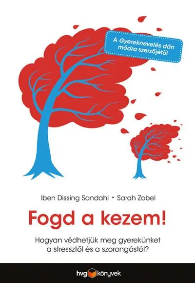 Outlet Fogd a kezem! - Hogyan védhetjük meg gyerekünket a stressztől és a szorongástól?