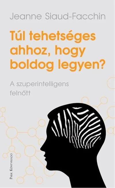 Szuper akció Túl tehetséges ahhoz, hogy boldog legyen? - A szuperintellingens felnőtt