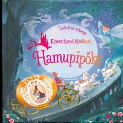 Hamupipőke - Térbeli mesekönyv /Klasszikusok kicsiknek Olcsóbb