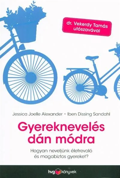 Gyereknevelés dán módra /Hogyan neveljünk életrevaló és magabiztos gyerekeket? Kedvezményes ár