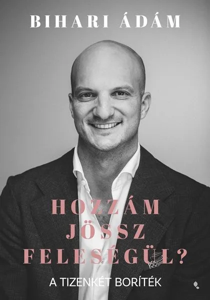 Legkelendőbb Hozzám jössz feleségül?