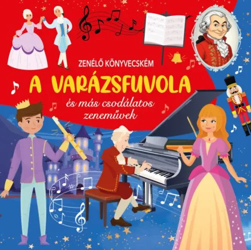 Zenélő könyvecském - A Varázsfuvola és más csodálatos zeneművek Kedvezményes ár