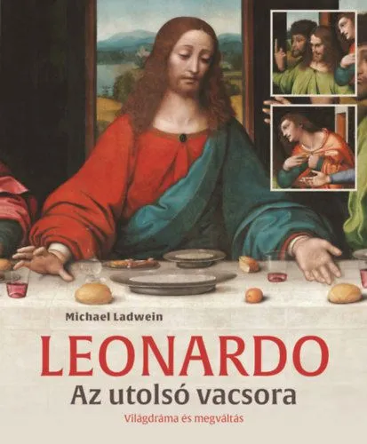 Leonardo - Az utolsó vacsora - Világdráma és megváltás Rendeld meg most