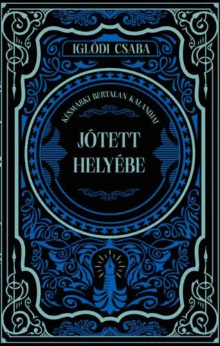 Legkelendőbb Jótett helyébe - Késmárki Bertalan kalandjai (különleges kiadás)