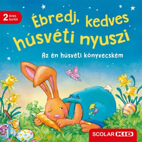 Ébredj, kedves húsvéti nyuszi - Az én húsvéti könyvecském Exkluzív ajánlat