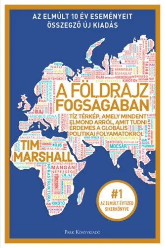 A földrajz fogságában - Tíz térkép, amely mindent elmond arról, amit tudni érdemes a globális politikai folyamatokról Korlátozott ajánlat