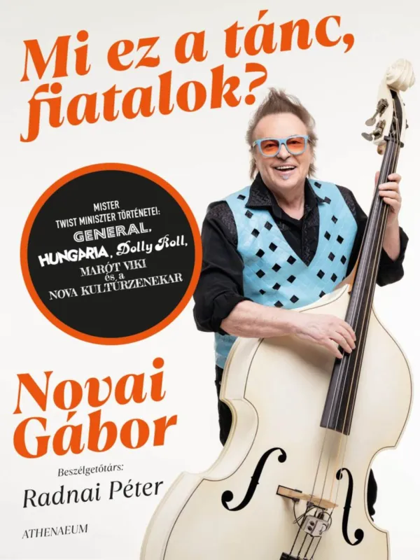 Rendeld meg most Mi ez a tánc, fiatalok? - Mister twist miniszter történetei: Generál, Hungária, Dolly Roll, Marót Viki és a Nova Kultúr Zenekar