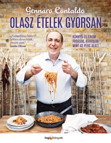 Kiárusítás Olasz ételek gyorsan - Könnyű és finom fogások, kevesebb mint 40 perc alatt