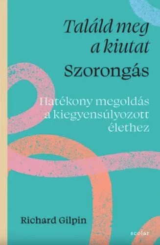 Olcsó Találd meg a kiutat - Szorongás - Hatékony megoldás a kiegyensúlyozott élethez
