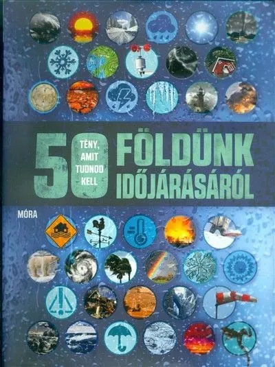 50 tény, amit tudnod kell földünk időjárásáról Szuper ajánlat