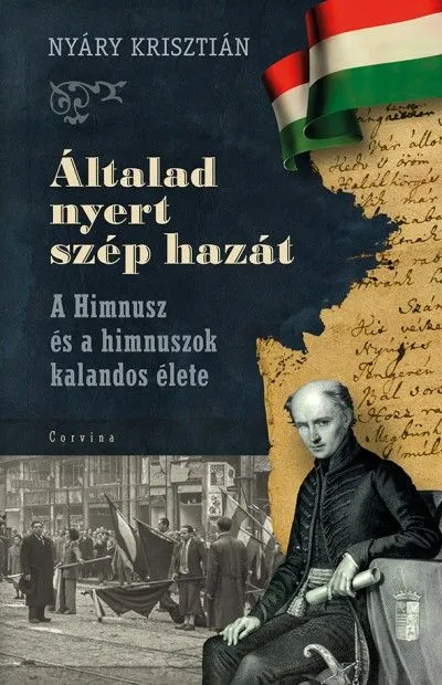 Legnépszerűbb Általad nyert szép hazát - A Himnusz és a himnuszok kalandos élete
