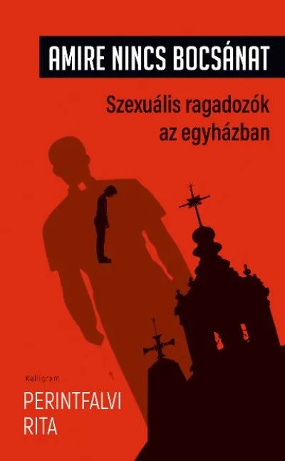 Gyors szállítás Amire nincs bocsánat - Szexuális ragadozók az egyházban