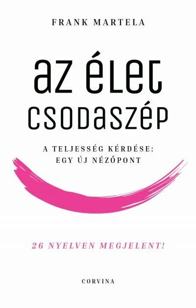 Az élet csodaszép - A teljesség kérdése: Egy új nézőpont Legjobb ár