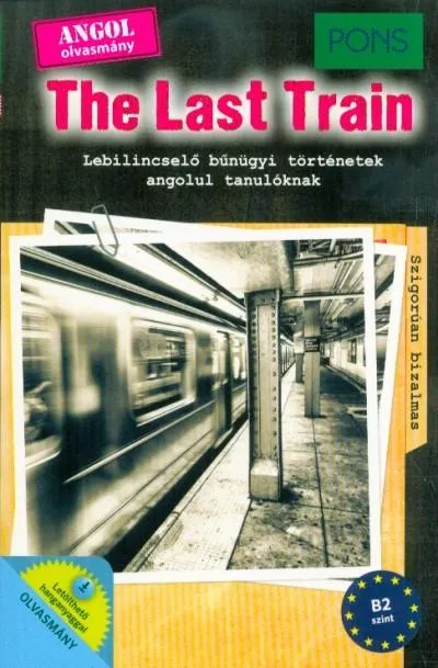 Azonnali szállítás PONS The Last Train - Lebilincselő bűnügyi történetek angolul tanulóknak - Letölthető hanganyaggal