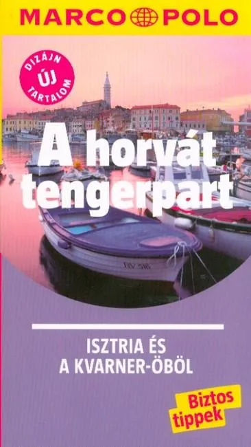 A horvát tengerpart - Isztria és a Kvarner-öböl /Marco Polo Legnépszerűbb