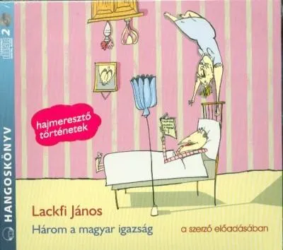 Kihagyhatatlan ajánlat Három a magyar igazság /Hangoskönyv