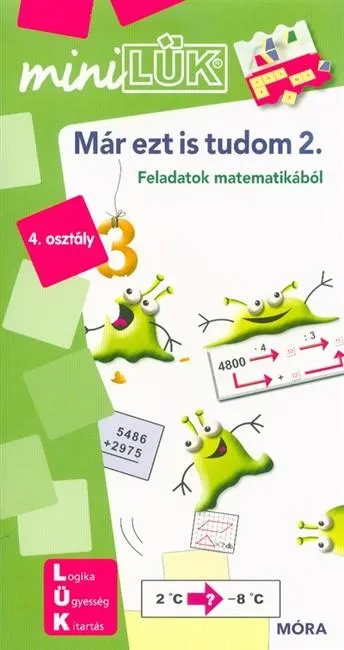 Már ezt is tudom 2. - Feladatok matematikából 4. osztály /MiniLÜK Vásárlói kedvenc