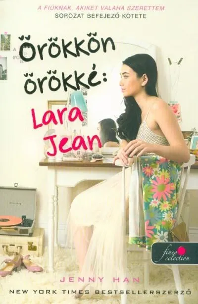 Expressz szállítás Örökkön örökké: Lara Jean /A fiúknak, akiket valaha szerettem 3. (puha)