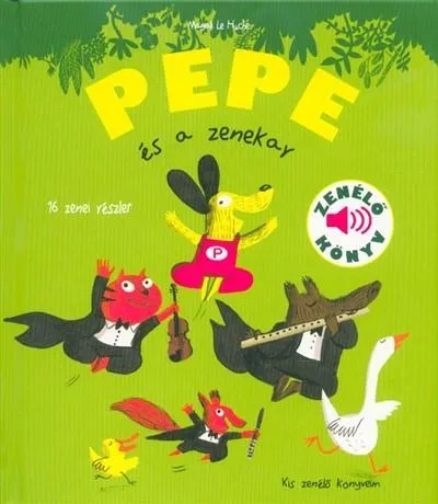 Pepe és a zenekar - Zenélő könyv Legjobb ár