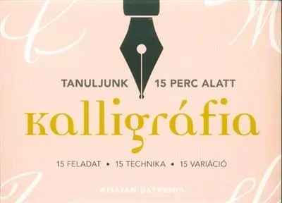 Olcsóbb Kalligráfia - 15 feladat, 15 technika, 15 variáció