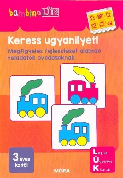 Keress ugyanilyet! - Megfigyelés fejlesztését alapozó feladatok óvodásoknak /BambinoLÜK Ne maradj le