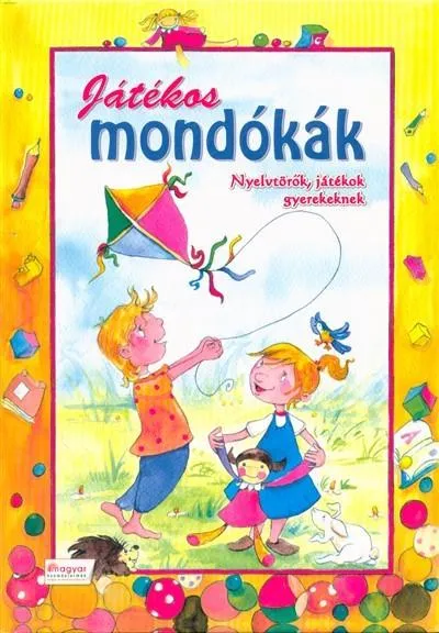 Játékos mondókák - Nyelvtörők, játékok gyerekeknek Exkluzív ajánlat